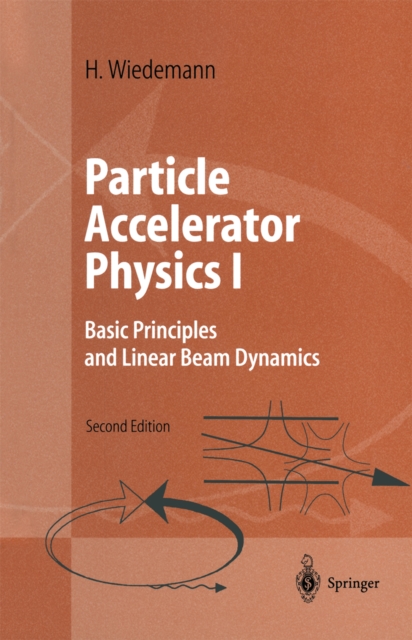 Particle Accelerator Physics I : Basic Principles and Linear Beam Dynamics, PDF eBook