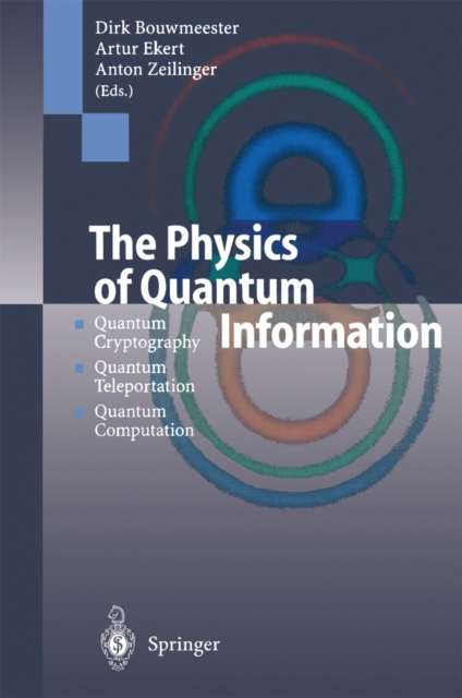 The Physics of Quantum Information : Quantum Cryptography, Quantum Teleportation, Quantum Computation, PDF eBook