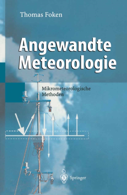 Angewandte Meteorologie : Mikrometeorologische Methoden, PDF eBook
