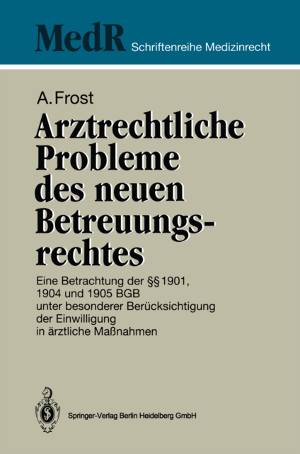 Arztrechtliche Probleme des neuen Betreuungsrechtes : Eine Betrachtung der  1901, 1904 und 1905 BGB unter besonderer Berucksichtigung der Einwilligung in arztliche Manahmen, PDF eBook