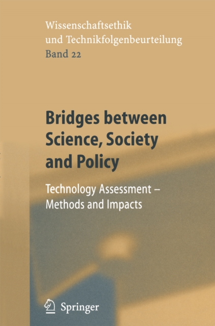 Bridges between Science, Society and Policy : Technology Assessment - Methods and Impacts, PDF eBook