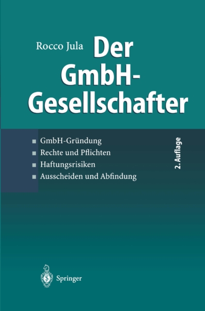 Der GmbH-Gesellschafter : GmbH-Grundung Rechte und Pflichten Haftungsrisiken Ausscheiden und Abfindung, PDF eBook