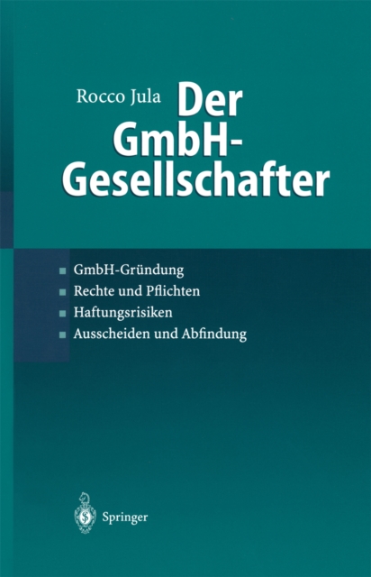 Der GmbH-Gesellschafter : GmbH-Grundung * Rechte und Pflichten * Haftungsrisiken Ausscheiden und Abfindung, PDF eBook
