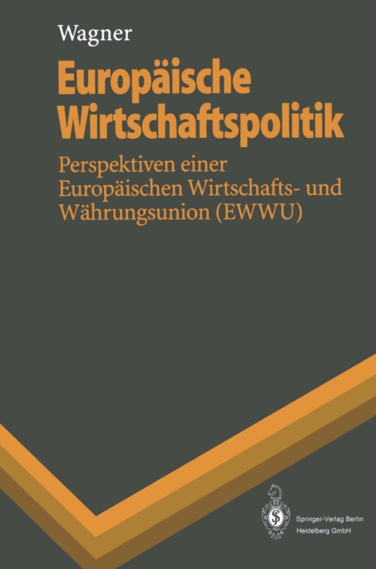 Europaische Wirtschaftspolitik : Perspektiven einer Europaischen Wirtschafts- und Wahrungsunion (EWWU), PDF eBook