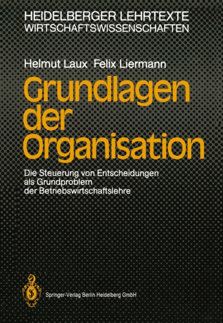 Grundlagen der Organisation : Die Steuerung von Entscheidungen als Grundproblem der Betriebswirtschaftslehre, PDF eBook