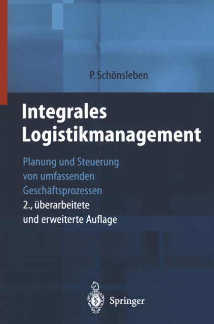Integrales Logistikmanagement : Planung und Steuerung von umfassenden Geschaftsprozessen, PDF eBook