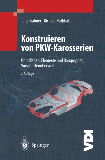 Konstruieren von Pkw-Karosserien : Grundlagen, Elemente und Baugruppen, Vorschriftenubersicht, Beispiele mit CATIA V4 und V5, PDF eBook