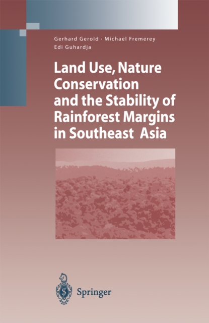 Land Use, Nature Conservation and the Stability of Rainforest Margins in Southeast Asia, PDF eBook