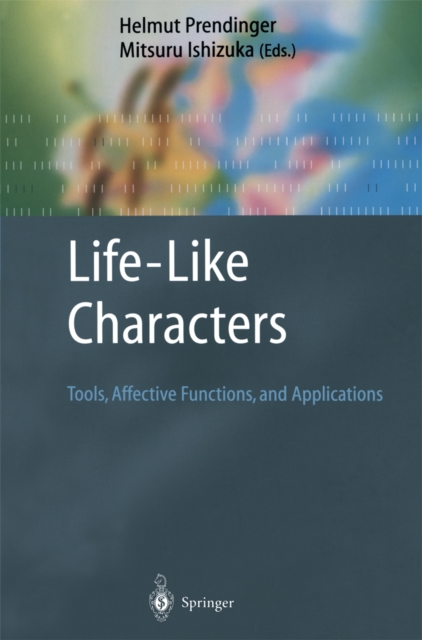 Life-Like Characters : Tools, Affective Functions, and Applications, PDF eBook