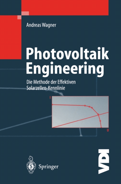 Photovoltaik Engineering : Die Methode der Effektiven Solarzellen-Kennlinie, PDF eBook