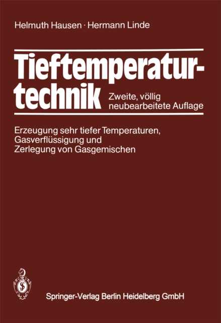 Tieftemperaturtechnik : Erzeugung sehr tiefer Temperaturen, Gasverflussigung und Zerlegung von Gasgemischen, PDF eBook