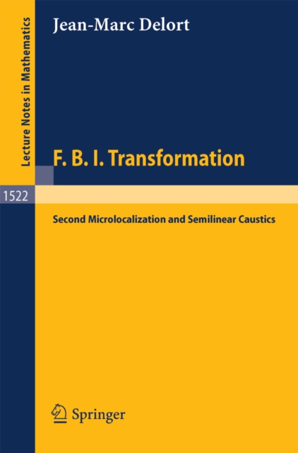 F.B.I. Transformation : Second Microlocalization and Semilinear Caustics, PDF eBook