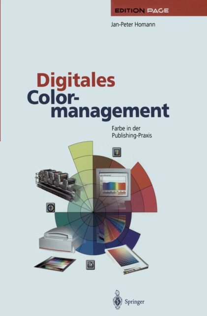 Digitales Colormanagement : Farbe in der Publishing-Praxis, PDF eBook
