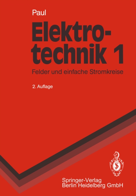 Elektrotechnik 1 : Grundlagenlehrbuch. Felder und einfache Stromkreise, PDF eBook