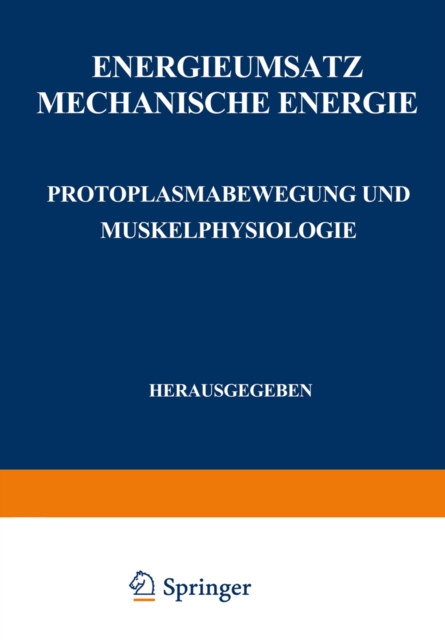 Energieumsatz : Erster Teil: Mechanische Energie. Protoplasmabewegung und Muskelphysiologie, PDF eBook