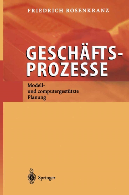 Geschaftsprozesse : Modell- und computergestutzte Planung, PDF eBook