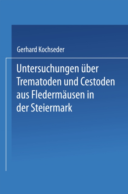 Untersuchungen uber Trematoden und Cestoden aus Fledermausen in der Steiermark, PDF eBook