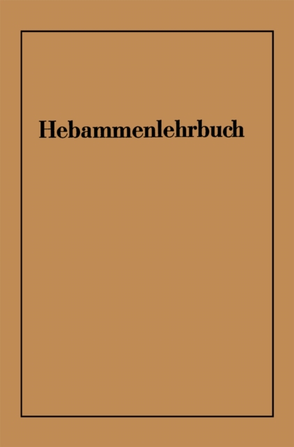 Hebammenlehrbuch : Auf Grund der funften Auflage des Preuischen Hebammenlehrbuches, PDF eBook