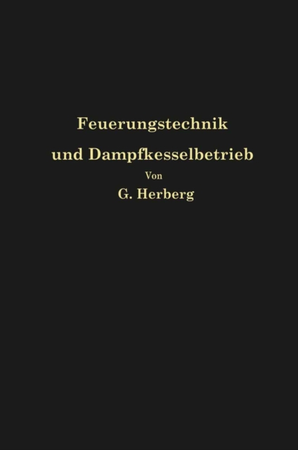Handbuch der Feuerungstechnik und des Dampfkesselbetriebes : mit einem Anhange uber allgemeine Warmetechnik, PDF eBook