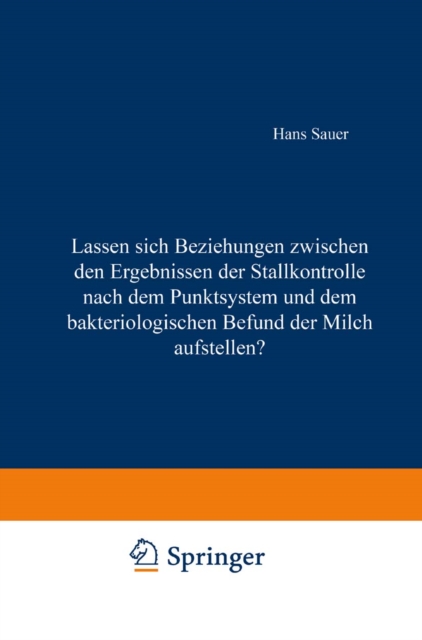 Lassen sich Beziehungen zwischen den Ergebnissen der Stallkontrolle nach dem Punktsystem und dem bakteriologischen Befund der Milch aufstellen?, PDF eBook