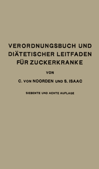 Verordnungsbuch und Diatetischer Leitfaden fur Zuckerkranke mit 191 Kochvorschriften : Zum Gebrauch fur Arzte und Patienten, PDF eBook