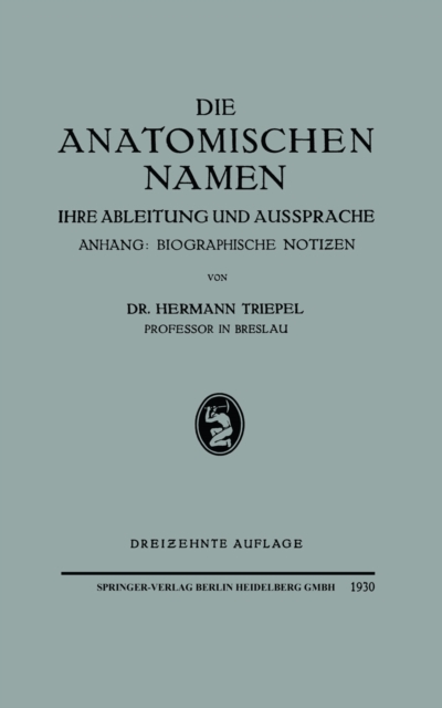 Die Anatomischen Namen : Ihre Ableitung und Aussprache. Anhang: Biographische Notizen, PDF eBook