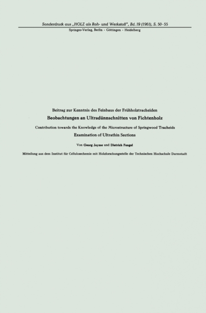 Beitrag zur Kenntnis des Feinbaus der Fruhholztracheiden Beobachtungen an Ultradunnschnitten von Fichtenholz : Contribution towards the Knowledge of the Microstructure of Springwood Tracheids Examinat, PDF eBook