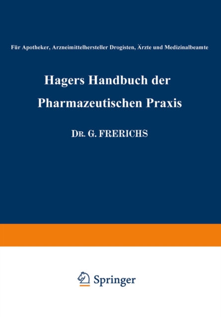 Hagers Handbuch der Pharmazeutischen Praxis : Fur Apotheker, Arzneimittelhersteller Drogisten, Arzte und Medizinalbeamte, PDF eBook
