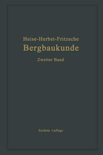 Lehrbuch der Bergbaukunde mit besonderer Berucksichtigung des Steinkohlenbergbaues : Zweiter Band, PDF eBook