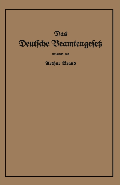 Das Deutsche Beamtengesetz (DBG) : vom 26. Januar 1937 mit der amtlichen Begrundung, den Durchfuhrungs-, Ausfuhrungs- und Erganzungsvorschriften, PDF eBook