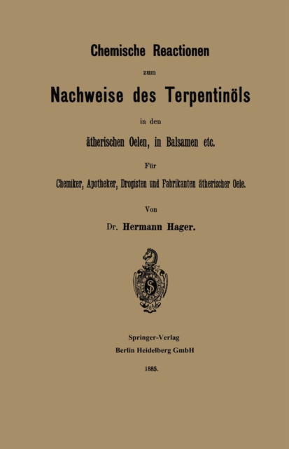 Chemische Reactionen zum Nachweise des Terpentinols in den atherischen Oelen, in Balsamen etc : Fur Chemiker, Apotheker Drogisten und Fabrikanten atherischer Oele, PDF eBook