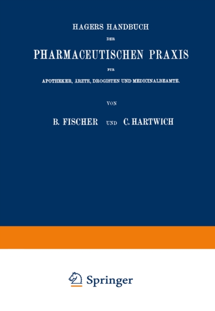 Hagers Handbuch der Pharmaceutischen Praxis : Fur Apotheker, Arzte, Drogisten und Medicinalbeamte. Zweiter Band, PDF eBook
