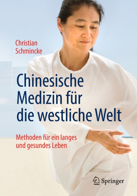 Chinesische Medizin fur die westliche Welt : Methoden fur ein langes und gesundes Leben, EPUB eBook