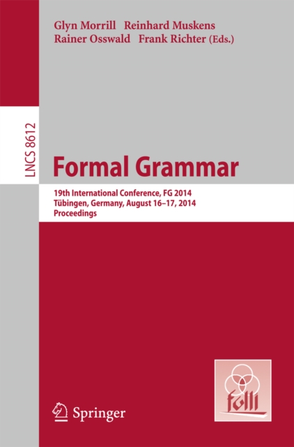 Formal Grammar : 19th International Conference, Formal Grammar 2014, Tubingen, Germany, August 16-17, 2014. Proceedings, PDF eBook