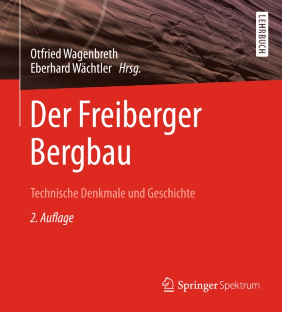 Der Freiberger Bergbau : Technische Denkmale und Geschichte, PDF eBook