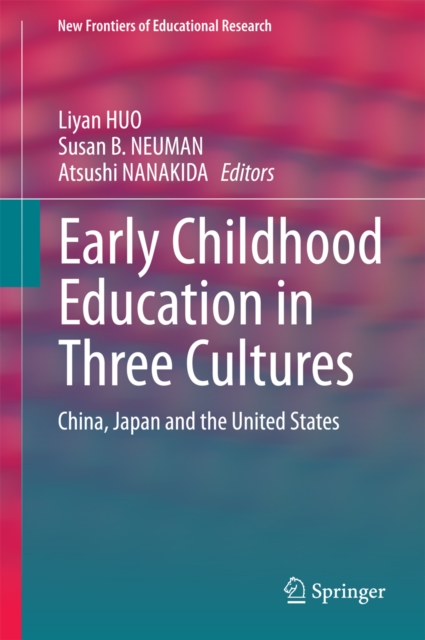 Early Childhood Education in Three Cultures : China, Japan and the United States, PDF eBook