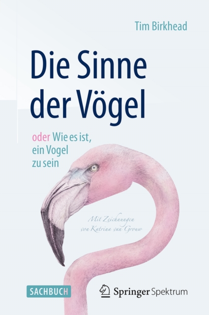 Die Sinne der Vogel  oder  Wie es ist, ein Vogel zu sein : Mit Zeichnungen von Katrina van Grouw, PDF eBook