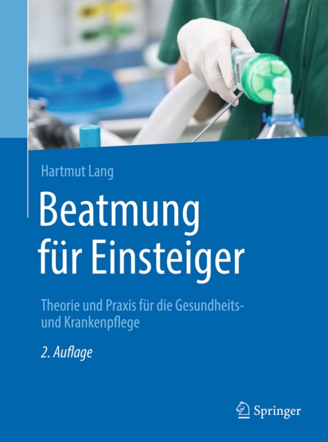 Beatmung fur Einsteiger : Theorie und Praxis fur die Gesundheits- und Krankenpflege, EPUB eBook
