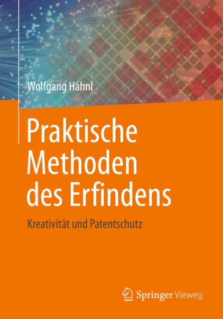 Praktische Methoden des Erfindens : Kreativitat und Patentschutz, PDF eBook