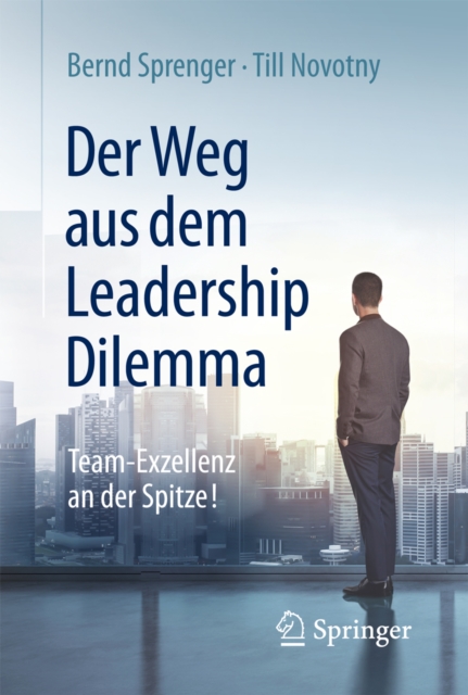 Der Weg aus dem Leadership Dilemma : Team-Exzellenz an der Spitze!, PDF eBook