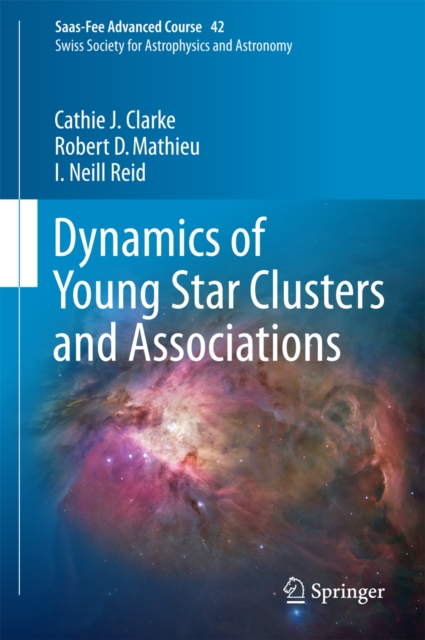 Dynamics of Young Star Clusters and Associations : Saas-Fee Advanced Course 42. Swiss Society for Astrophysics and Astronomy, PDF eBook