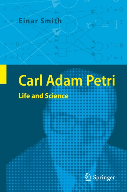 Carl Adam Petri : Life and Science, PDF eBook