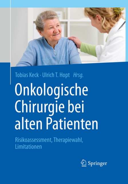 Onkologische Chirurgie bei alten Patienten : Risikoassessment, Therapiewahl, Limitationen, PDF eBook