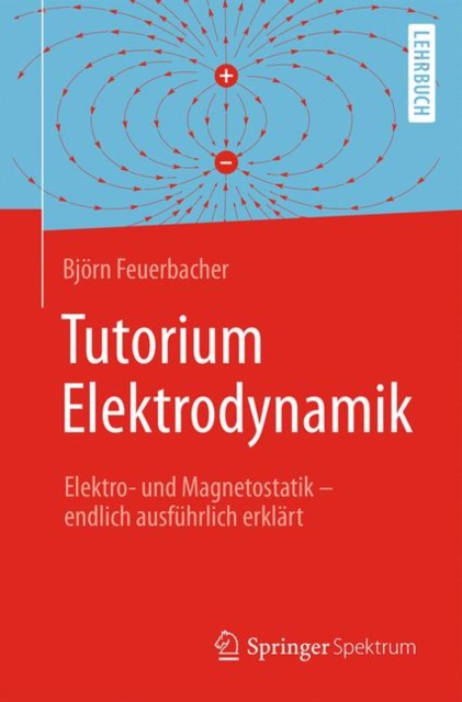 Tutorium Elektrodynamik : Elektro- und Magnetostatik - endlich ausfuhrlich erklart, PDF eBook
