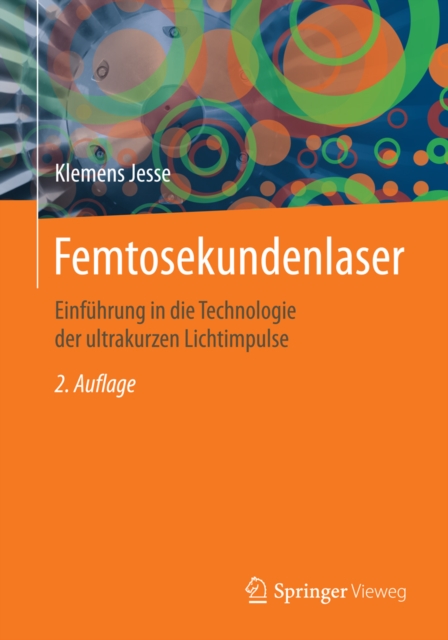 Femtosekundenlaser : Einfuhrung in die Technologie der ultrakurzen Lichtimpulse, PDF eBook