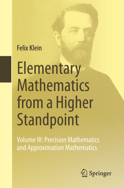 Elementary Mathematics from a Higher Standpoint : Volume III: Precision Mathematics and Approximation Mathematics, PDF eBook
