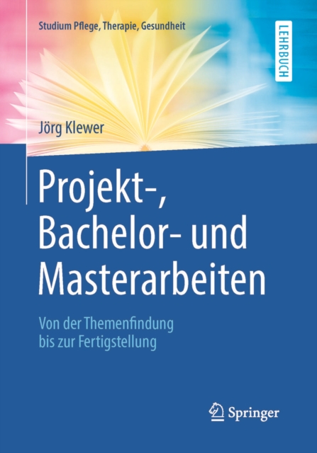 Projekt-, Bachelor- und Masterarbeiten : Von der Themenfindung bis zur Fertigstellung, EPUB eBook