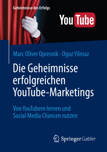Die Geheimnisse erfolgreichen YouTube-Marketings : Von YouTubern lernen und Social Media Chancen nutzen, PDF eBook