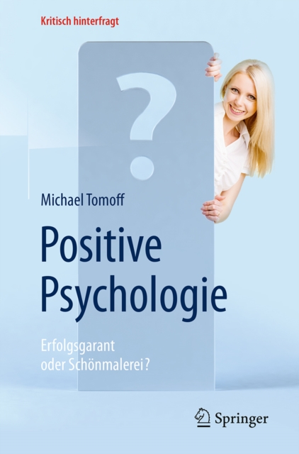 Positive Psychologie - Erfolgsgarant oder Schonmalerei?, EPUB eBook
