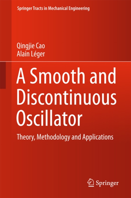 A Smooth and Discontinuous Oscillator : Theory, Methodology and Applications, EPUB eBook